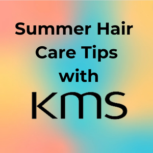 Summer Hair Care Tips with KMS